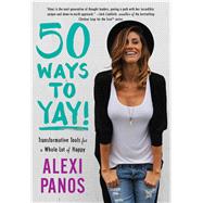 50 Ways to Yay! Transformative Tools for a Whole Lot of Happy 9781501131783