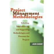 Project Management Methodologies Selecting, Implementing, and Supporting Methodologies and Processes