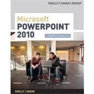 Microsoft® PowerPoint® 2010: Comprehensive, 1st Edition 9781133461784