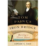 Tom Paine's Iron Bridge 9780393241785