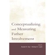 Conceptualizing and Measuring Father Involvement 9781138881785