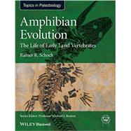 Amphibian Evolution: The Life of Early Land Vertebrates 9780470671788
