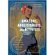 Amazons, Abolitionists, and Activists 9780399581793