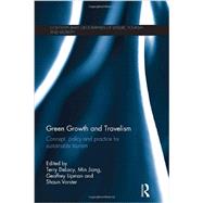 Green Growth and Travelism: Concept, Policy and Practice for Sustainable Tourism 9780415531795