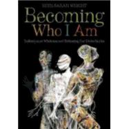 Becoming Who I Am 9780819231796