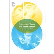 Postmodern Theory and Blade Runner 9781501311796