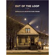 Out of the Loop Vernacular Architecture Forum Chicago 9781572841796