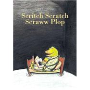 Scritch Scratch Scraww Plop! 9781592701797