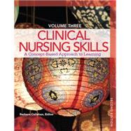 Clinical Nursing Skills A Concept-Based Approach Volume III 9780133351798