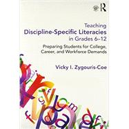 Teaching Discipline-Specific Literacies in Grades 6-12: Preparing Students for College, Career, and Workforce Demands 9780415661799
