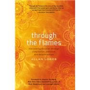 Through the Flames: Overcoming Disaster Through Compassion, Patience, and Determination 9780399171802