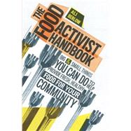 The Food Activist Handbook: Big & Small Things You Can Do to Help Provide Fresh, Healthy Food for Your Community 9781612121802