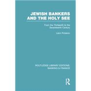Jewish Bankers and the Holy See (RLE: Banking & Finance): From the Thirteenth to the Seventeenth Century 9780415751803