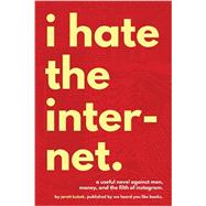 I Hate the Internet 9780996421805