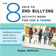 The 8 Keys to End Bullying Activity Book for Kids & Tweens 9780393711806