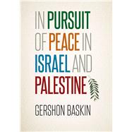In Pursuit of Peace in Israel and Palestine 9780826521811