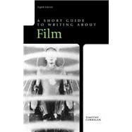 Short Guide to Writing about Film Plus NEW MyCompLab -- Access Card Package 9780321881816