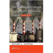 Air Pollution Control Equipment Selection Guide, Second Edition 9781466561816