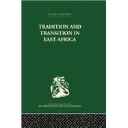 Tradition and Transition in East Africa: Studies of the Tribal Factor in the Modern Era 9781138861817