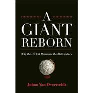 A Giant Reborn Why the US Will Dominate the 21st Century 9781932841817