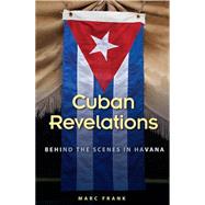 Cuban Revelations: Behind the Scenes in Havana 9780813061818