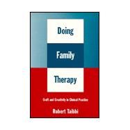 Doing Family Therapy : Craft and Creativity in Clinical Practice 9781572301818