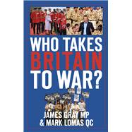 Who Takes Britain to War? 9780750961820