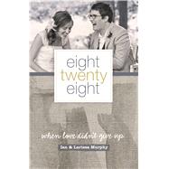 Eight Twenty Eight When Love Didn't Give Up 9781433681820