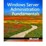 Windows Server Administration Fundamentals : Exam 98-365 9780470901823