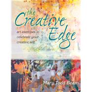 Creative Edge: Art Exercises to Celebrate Your Creative Self 9781440341823