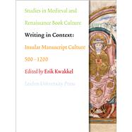 Writing in Context: Insular Manuscript Culture 500-1200 9789087281823