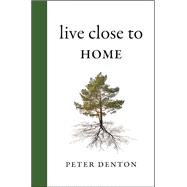 Live Close to Home 9781771601825
