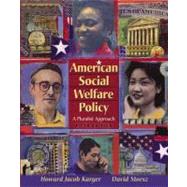 American Social Welfare Policy: A Pluralist Approach 9780205401826