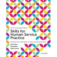 Skills for Human Service Practice: Working with Individuals, Groups, and Communities, Canadian Edition 9780199011827