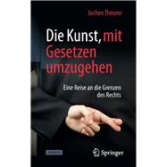Die Kunst, Mit Gesetzen Umzugehen 9783658231828