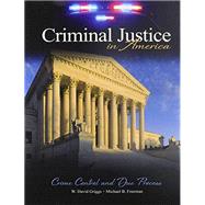 Criminal Justice in America: Crime Control and Due Process 9781465201829