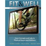 Fit & Well Alternate Edition: Core Concepts and Labs in Physical Fitness and Wellness Loose Leaf Edition 9780077411831