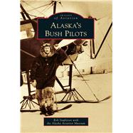 Alaska's Bush Pilots 9781467131834