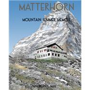 Matterhorn: Mountain Summer Memoir 9781897411834