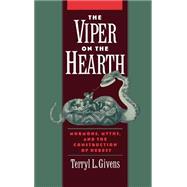 The Viper on the Hearth Mormons, Myths, and the Construction of Heresy