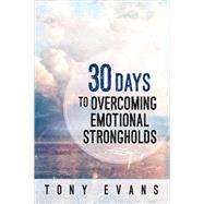 30 Days to Overcoming Emotional Strongholds 9780736961837
