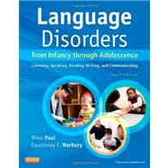 Language Disorders from Infancy Through Adolescence: Listening, Speaking, Reading, Writing, and Communicating 9780323071840