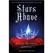 Stars Above: A Lunar Chronicles Collection 9781250091840