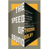 The Speed of Sound Breaking the Barriers Between Music and Technology: A Memoir 9781250071842