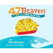 47 Beavers on the Big, Blue Sea 9781400311842