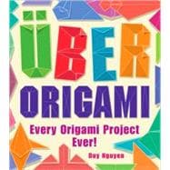 Uber Origami Every Origami Project Ever! 9781402771842