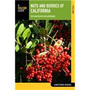Nuts and Berries of California: Tips and Recipes for Gatherers 9781493001842