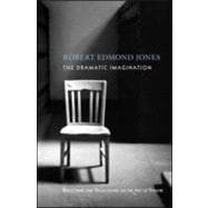 The Dramatic Imagination: Reflections and Speculations on the Art of the Theatre, Reissue 9780878301843
