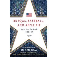 Burqas, Baseball, and Apple Pie Being Muslim in America 9780230341845