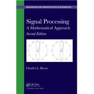 Signal Processing: A Mathematical Approach, Second Edition 9781482241846